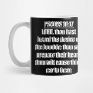 Psalm 10:17 KJV Bible Verse. LORD, thou hast heard the desire of the humble: Thou wilt prepare their heart, thou wilt cause thine ear to hear. Mug